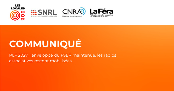 PLF 2027, l’enveloppe du FSER maintenue, les radios associatives restent mobilisées