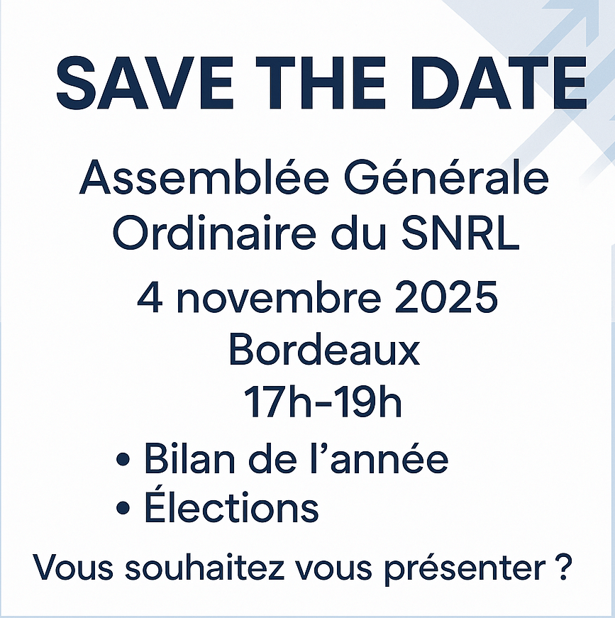 Save The Date : Assemblée Générale Ordinaire du SNRL - 4 novembre 2025 à Bordeaux - 17h-19h Save The Date : Assemblée Générale Ordinaire du SNRL - 4 novembre 2025 à Bordeaux - 17h-19h