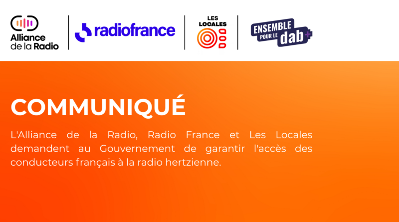 La radio n’est pas une option. L’Alliance de la Radio, Radio France et Les Locales demandent au Gouvernement de garantir l’accès des conducteurs français à la radio hertzienne.