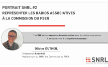 Portrait SNRL #2 – Olivier DUTHEIL, représenter les radios associatives à la Commission du FSER